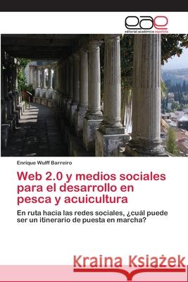 Web 2.0 y medios sociales para el desarrollo en pesca y acuicultura Wulff Barreiro, Enrique 9783659061776 Editorial Academica Espanola - książka