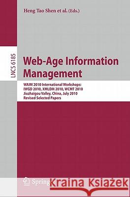 Web-Age Information Management: WAIM 2010 International Workshops: IWGD 2010, XMLDM 2010, WCMT 2010 Jiuzhaigou Valley, China, July 15-17, 2010 Revised Shen, Heng Tao 9783642167195 Not Avail - książka
