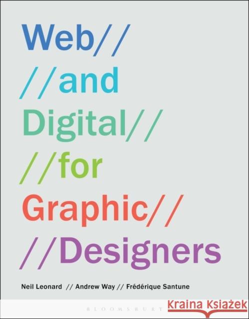 Web and Digital for Graphic Designers Neil Leonard Andrew Way Frederique Santune 9781350027558 Bloomsbury Visual Arts - książka