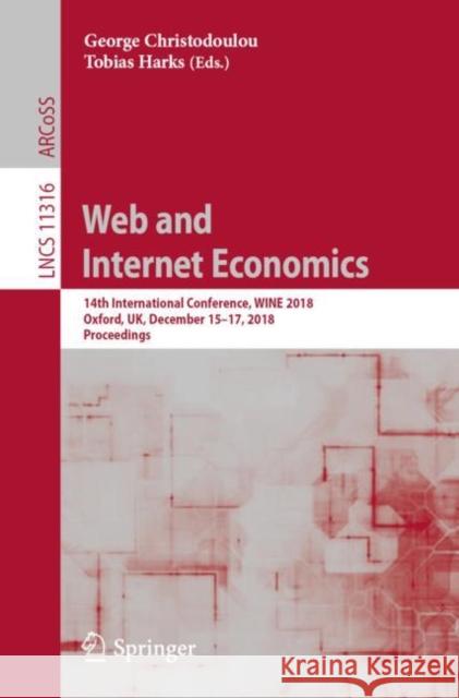Web and Internet Economics: 14th International Conference, Wine 2018, Oxford, Uk, December 15-17, 2018, Proceedings Christodoulou, George 9783030046118 Springer - książka