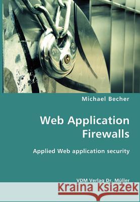 Web Application Firewalls Becher Michael 9783836404464 VDM Verlag - książka