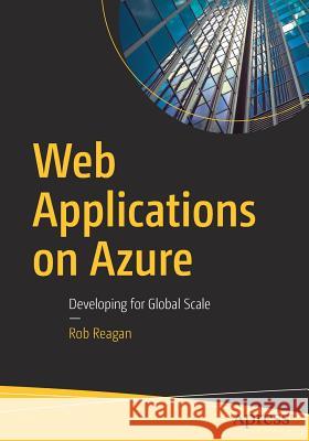 Web Applications on Azure: Developing for Global Scale Reagan, Rob 9781484229750 Apress - książka