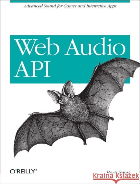 Web Audio API Boris Smus 9781449332686 O'Reilly Media - książka