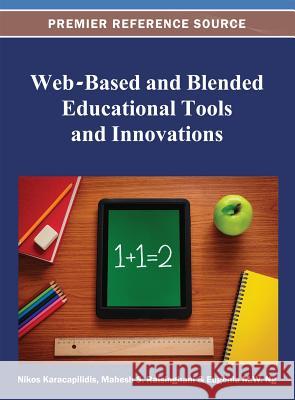 Web-Based and Blended Educational Tools and Innovations Nikos Karacapilidis Eugenia M. W. Ng Mahesh Raisinghani 9781466620230 Information Science Reference - książka