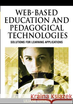 Web-Based Education and Pedagogical Technologies: Solutions for Learning Applications Esnault, Liliane 9781599045252 Information Science Reference - książka