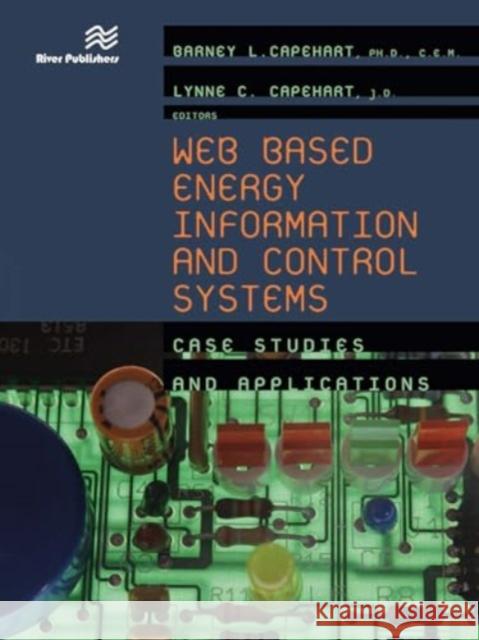 Web Based Energy Information and Control Systems Lynne C. Capehart 9788770045834 River Publishers - książka