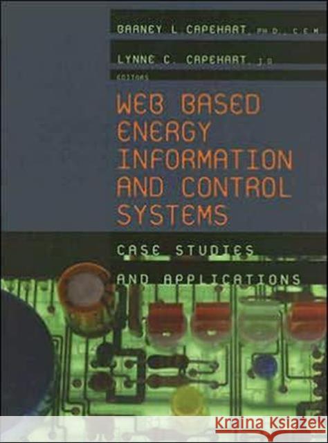 Web Based Energy Information and Control Systems: Case Studies and Applications Capehart, Barney L. 9780849338984 CRC Press - książka