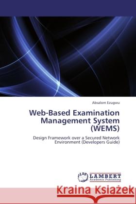 Web-Based Examination Management System (WEMS) Ezugwu, Absalom 9783845437859 LAP Lambert Academic Publishing - książka