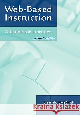 Web-Based Instruction Susan Sharpless Smith 9780838909089 American Library Association - książka