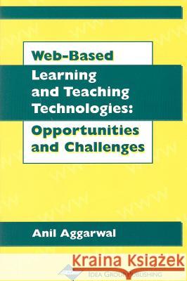 Web-Based Learning and Teaching Technologies: Opportunities and Challenges Anil K. Aggarwal 9781878289605 IGI Global - książka