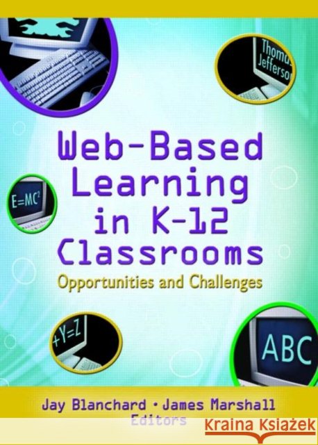 Web-Based Learning in K-12 Classrooms : Opportunities and Challenges Jay Blanchard James Marshall 9780789024930 Haworth Press - książka