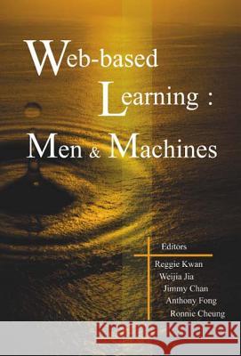 Web-Based Learning: Men and Machines - Proceedings of the First International Conference on Web-Based Learning in China (Icwl 2002) Reggie Kwan Weijia Jia Jimmy Chan 9789812381262 World Scientific Publishing Company - książka