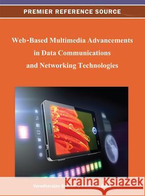 Web-Based Multimedia Advancements in Data Communications and Networking Technologies Debashis Saha Varadharajan Sridhar 9781466620261 Information Science Reference - książka