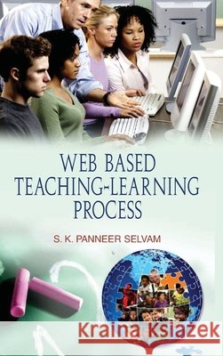 Web Based Teaching-Learning Process S. K. Panneer Selvam 9789350561317 Discovery Publishing House Pvt Ltd - książka
