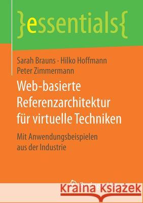 Web-Basierte Referenzarchitektur Für Virtuelle Techniken: Mit Anwendungsbeispielen Aus Der Industrie Brauns, Sarah 9783658172480 Springer Vieweg - książka