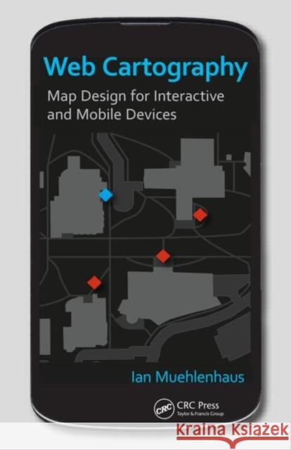 Web Cartography: Map Design for Interactive and Mobile Devices Muehlenhaus, Ian 9781439876220 Taylor & Francis - książka