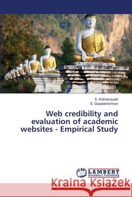 Web credibility and evaluation of academic websites - Empirical Study Kothainayaki, S.; Gopalakrishnan, S. 9786139585809 LAP Lambert Academic Publishing - książka