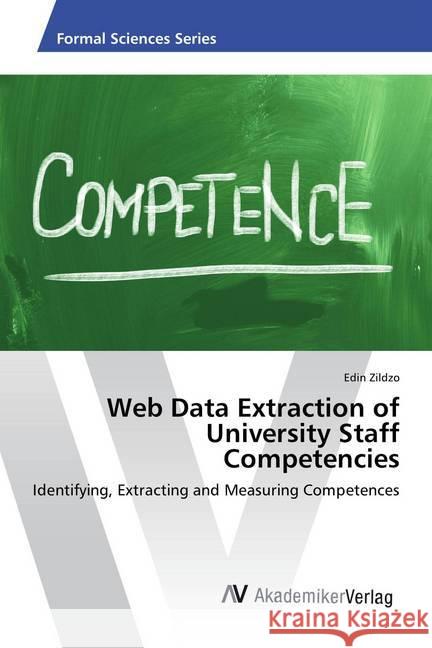 Web Data Extraction of University Staff Competencies : Identifying, Extracting and Measuring Competences Zildzo, Edin 9783639885767 AV Akademikerverlag - książka