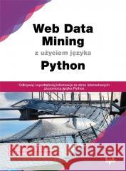 Web Data Mining z użyciem języka Python Ranjana Rajnish, Meenakshi Srivastava 9788375415308 APN PROMISE - książka