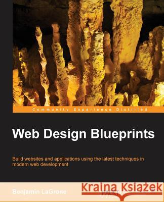 Web Design Blueprints Benjamin Lagrone 9781783552115 Packt Publishing - książka