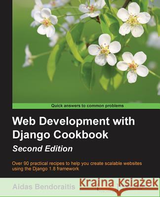 Web Development with Django Cookbook - Second Edition Aidas Bendoraitis 9781785886775 Packt Publishing - książka