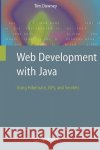 Web Development with Java: Using Hibernate, JSPs and Servlets Downey, Tim 9781846288623 Springer