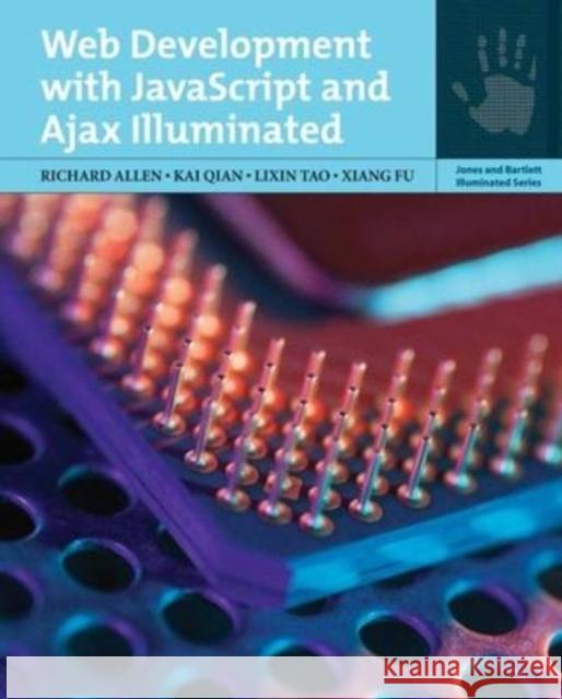 Web Development with JavaScript and Ajax Illuminated Richard Allen Kai Qian Xiang Fu 9780763754891 Jones & Bartlett Publishers - książka