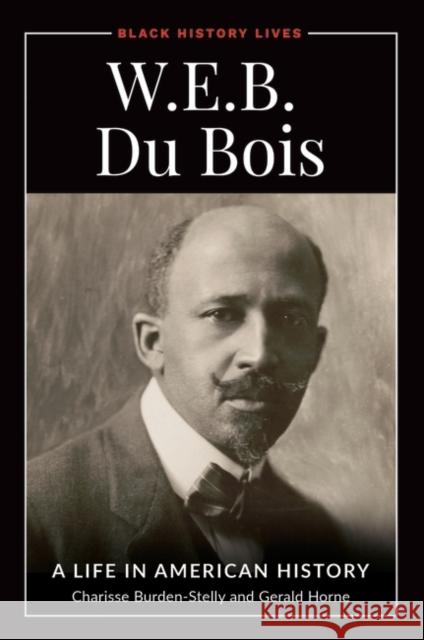 W.E.B. Du Bois: A Life in American History Horne, Gerald 9781440864964 ABC-CLIO - książka
