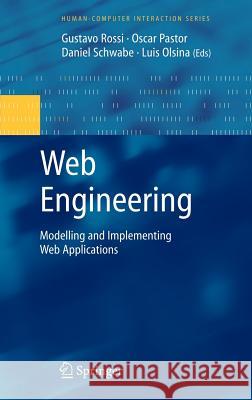Web Engineering: Modelling and Implementing Web Applications Oscar Pastor Daniel Schwabe Luis Olsina 9781846289224 Springer - książka