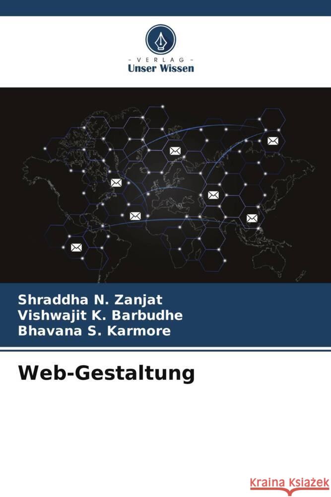 Web-Gestaltung Shraddha N. Zanjat Vishwajit K. Barbudhe Bhavana S. Karmore 9786207980871 Verlag Unser Wissen - książka