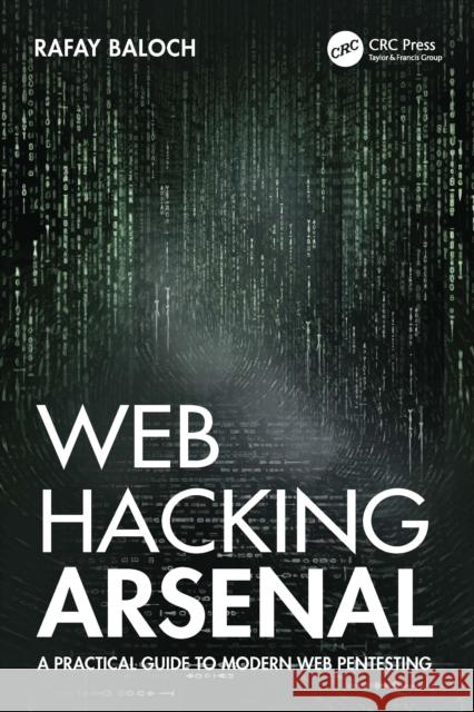 Web Hacking Arsenal: A Practical Guide to Modern Web Pentesting Rafay Baloch 9781032447193 CRC Press - książka