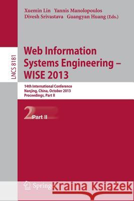 Web Information Systems Engineering -- Wise 2013: 14th International Conference, Nanjing, China, October 13-15, 2013, Proceedings, Part II Lin, Xuemin 9783642411533 Springer - książka