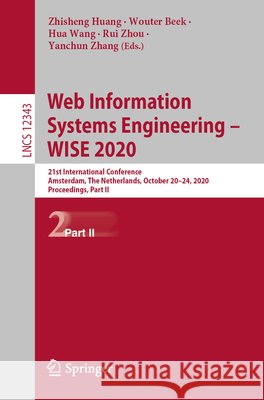 Web Information Systems Engineering - Wise 2020: 21st International Conference, Amsterdam, the Netherlands, October 20-24, 2020, Proceedings, Part II Zhisheng Huang Wouter Beek Hua Wang 9783030620073 Springer - książka