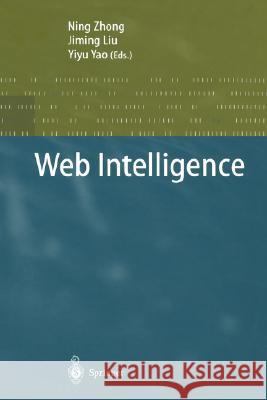 Web Intelligence Ning Zhong Yiyu Yao Jiming Liu 9783540443841 Springer - książka