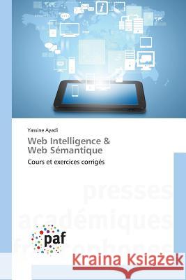 Web Intelligence Web Sémantique Ayadi-Y 9783841635662 Presses Academiques Francophones - książka