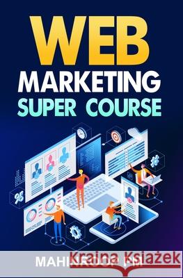 Web Marketing Super Course Mahinroop Pm 9781702521444 Independently Published - książka