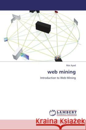 web mining Ayad, Mai 9783847375234 LAP Lambert Academic Publishing - książka