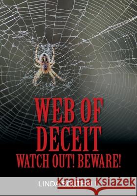 Web of Deceit: Watch Out! Beware! Linda Southall 9781977285089 Outskirts Press - książka