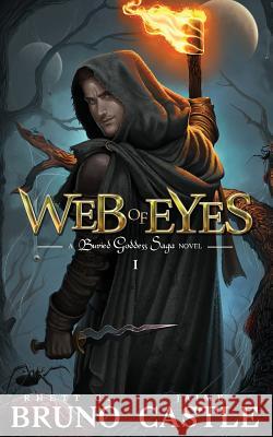 Web of Eyes: Buried Goddess Saga Book 1 Rhett C. Bruno Jaime Castle 9781949890341 Aethon Books, LLC - książka