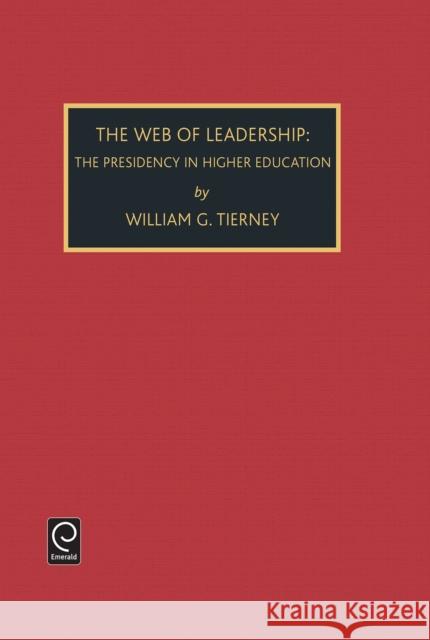 Web of Leadership: Presidency in Higher Education William G. Tierney 9780892329595 Emerald Publishing Limited - książka