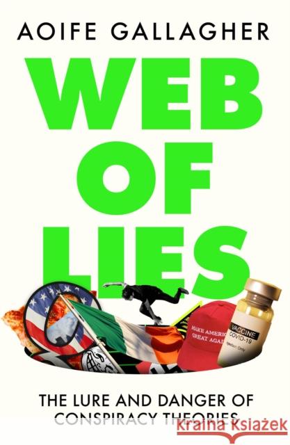 Web of Lies: The lure and danger of conspiracy theories Aoife Gallagher 9780717195121 Gill - książka