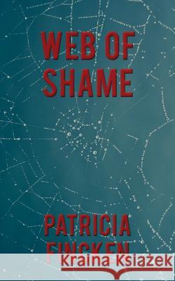 Web Of Shame Fincken, Patricia 9781499550030 Createspace - książka