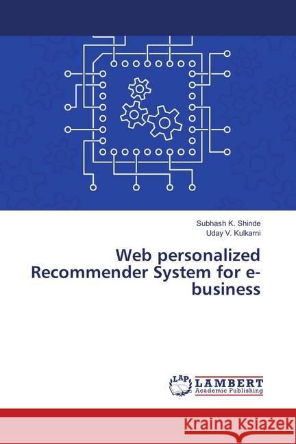 Web personalized Recommender System for e-business Shinde, Subhash K.; Kulkarni, Uday V. 9783659877759 LAP Lambert Academic Publishing - książka