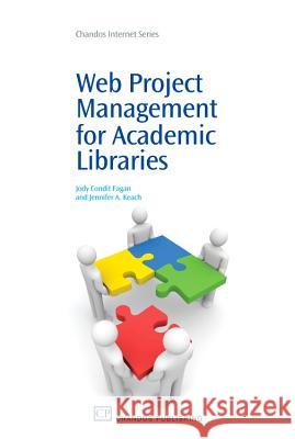 Web Project Management for Academic Libraries Jody Condi Jennifer A. Keach Jody Condit Fagan 9781843345039 Chandos Publishing (Oxford) - książka