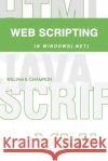 Web Scripting in Windows(.NET) William R. Champion 9780595297313 iUniverse