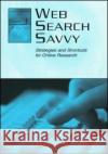 Web Search Savvy: Strategies and Shortcuts for Online Research Friedman, Barbara G. 9780805838602 Lawrence Erlbaum Associates