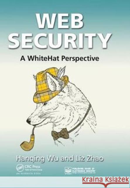 Web Security: A WhiteHat Perspective Hanqing Wu, Liz Zhao 9781138436848 Taylor & Francis Ltd - książka