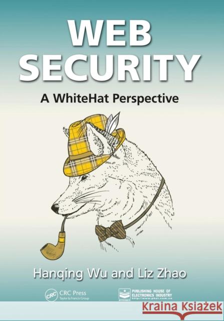 Web Security: A Whitehat Perspective Wu Hanqing Liz Zhao 9781466592612 Auerbach Publications - książka