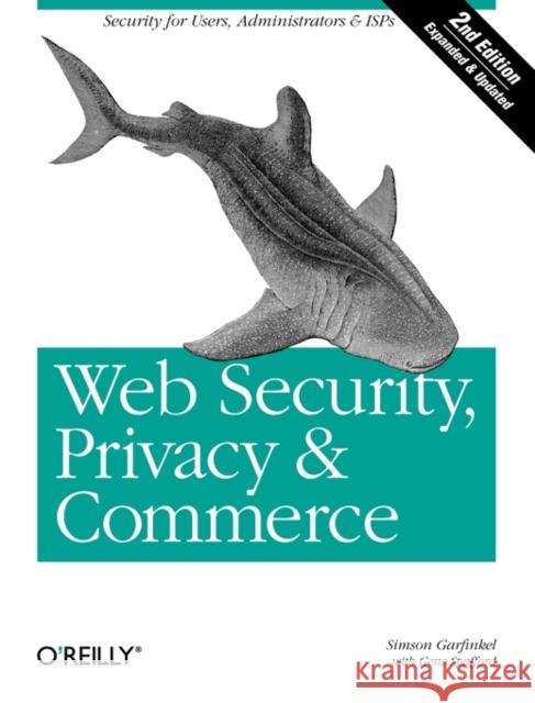 Web Security, Privacy & Commerce: Security for Users, Administrators and ISPs Garfinkel, Simson 9780596000455 O'Reilly Media - książka
