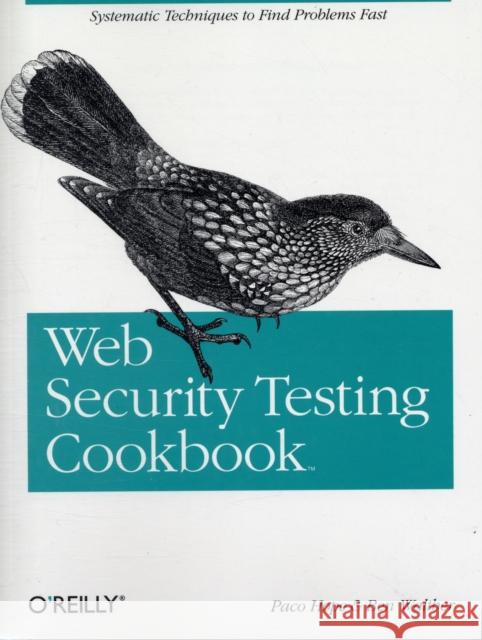 Web Security Testing Cookbook: Systematic Techniques to Find Problems Fast Hope, Paco 9780596514839 O'Reilly Media - książka